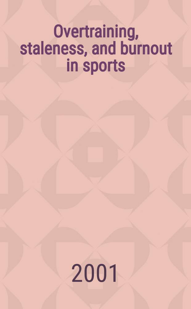 Overtraining, staleness, and burnout in sports : akademisk avhandling = Перетренировка, утомляемость и утрата сил