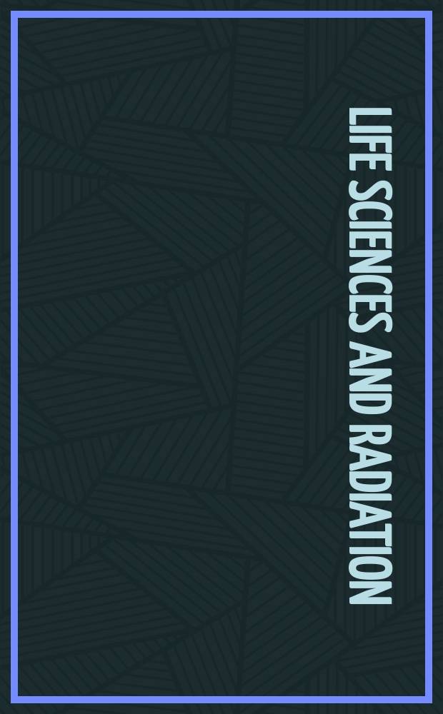 Life sciences and radiation : accomplishments and future directions : proceedings of an International workshop "Radiation research - science for the future" held in Giessen in October 2002 = Науки о жизни и радиация. Успехи и будущие направления.