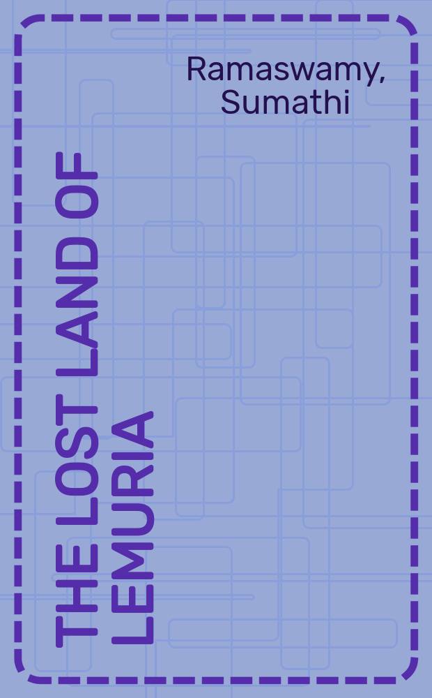 The lost land of Lemuria : fabulous geographies, catastrophic histories = Потерянная земля - Лемурия
