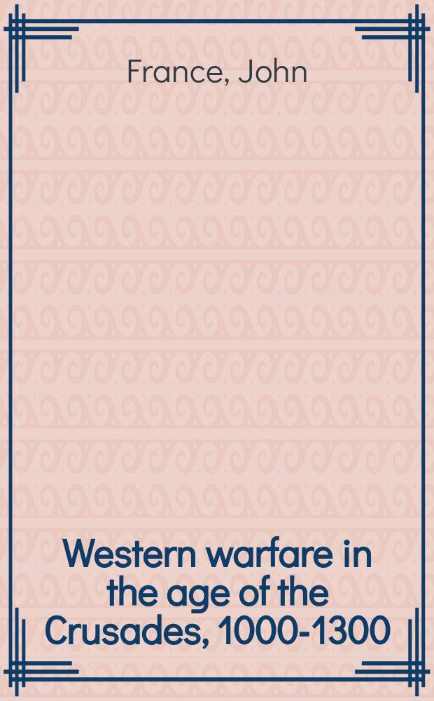 Western warfare in the age of the Crusades, 1000-1300 = Войны Запада в эпоху крестовых походов, 1000-1300