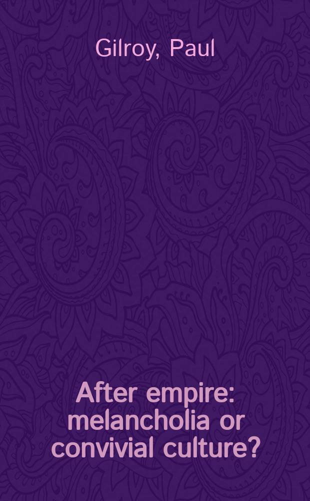 After empire : melancholia or convivial culture? = После империи: меланхолия или праздничная культура?