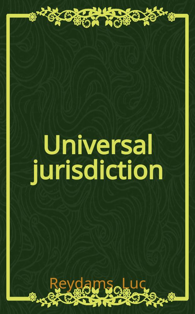 Universal jurisdiction : international and municipal legal perspectives = Универсальная юрисдикция
