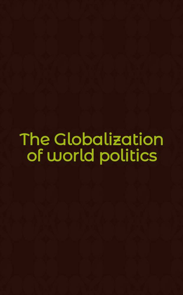 The Globalization of world politics : an introduction to international relations = Глобализация мировой политики: введение в международные отношения