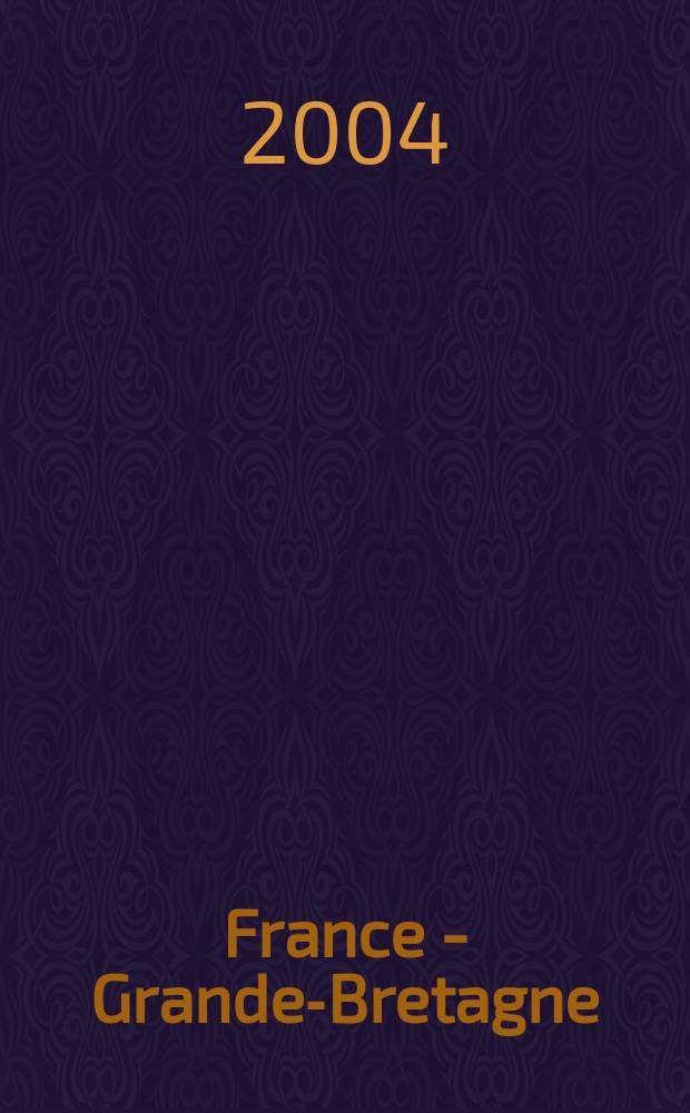 France - Grande-Bretagne = Great-Britain - France : l'entente cordiale = Франция - Великобритания: сердечное согласие