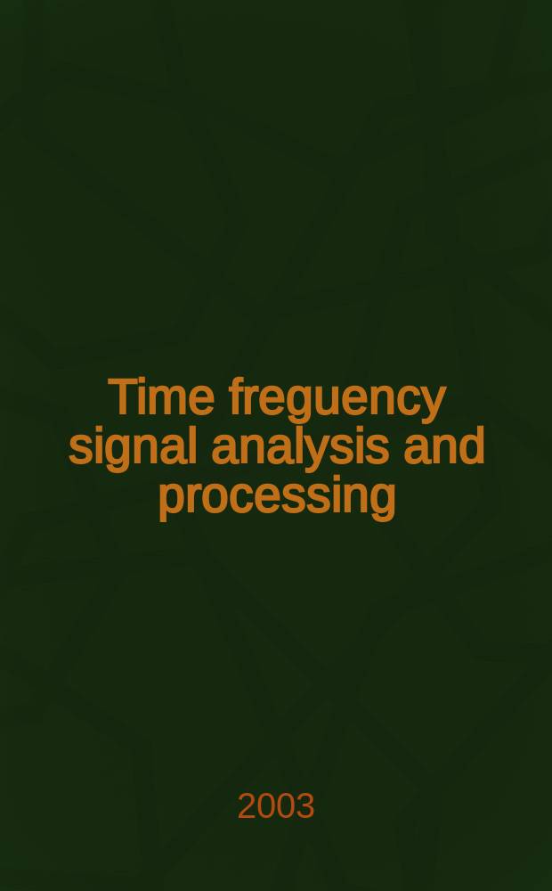 Time freguency signal analysis and processing : a comprehensive reference