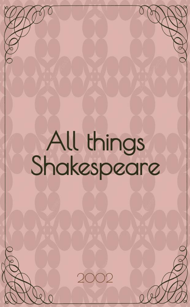 All things Shakespeare : an encyclopedia of Shakespeare's world. Vol. 1 : A - I