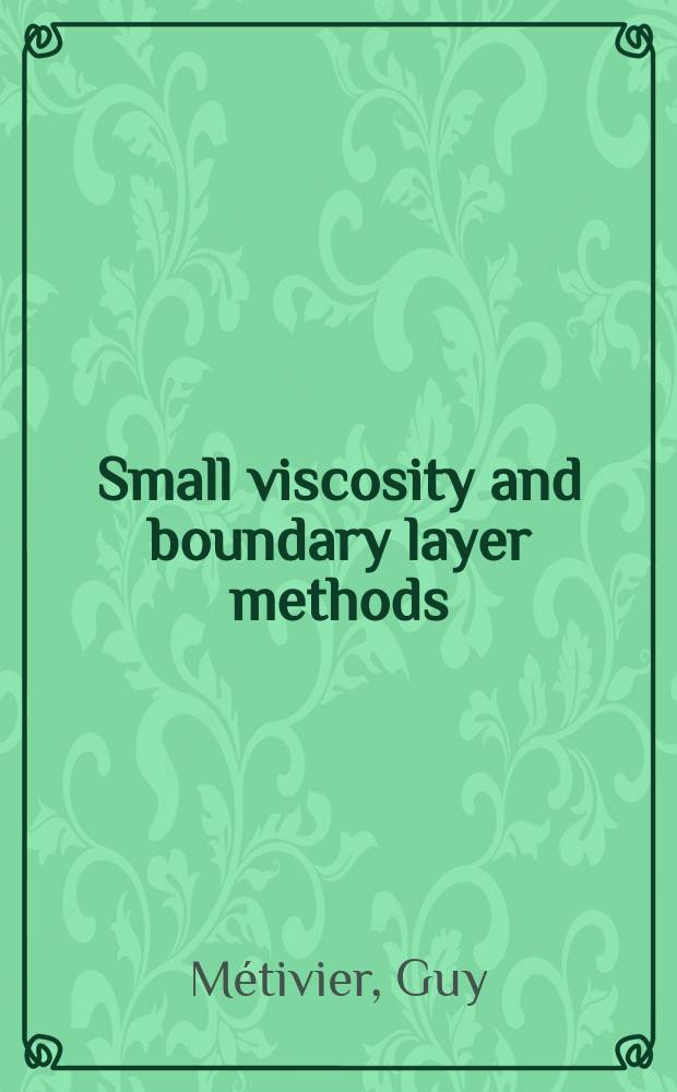 Small viscosity and boundary layer methods : theory, stability analysis, and applications