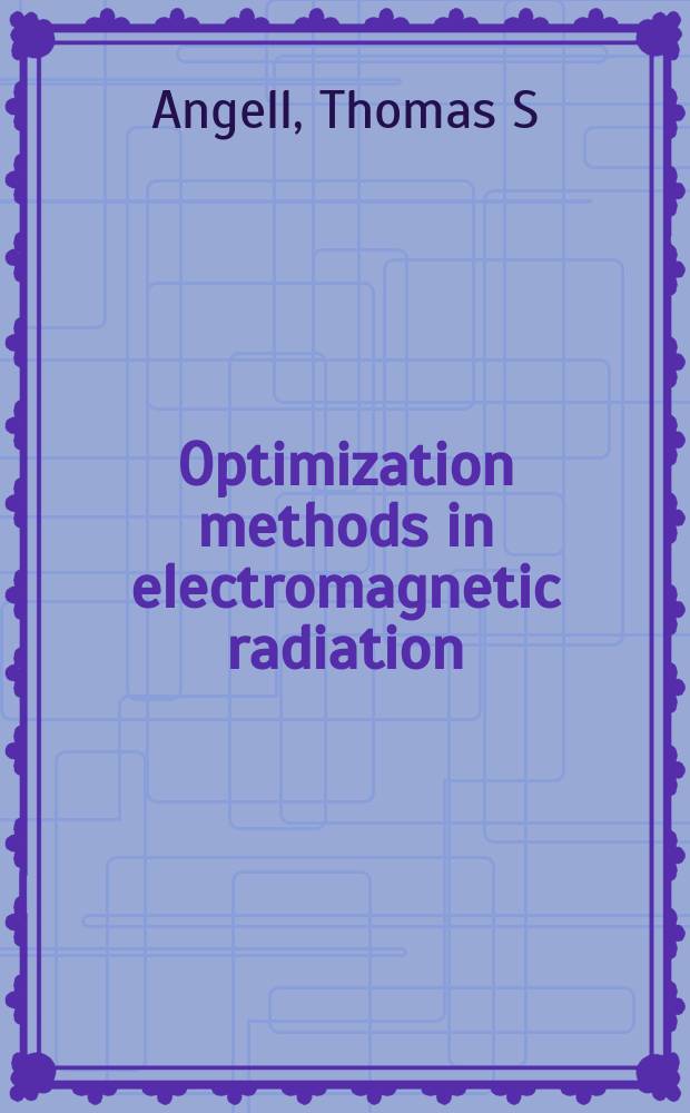 Optimization methods in electromagnetic radiation