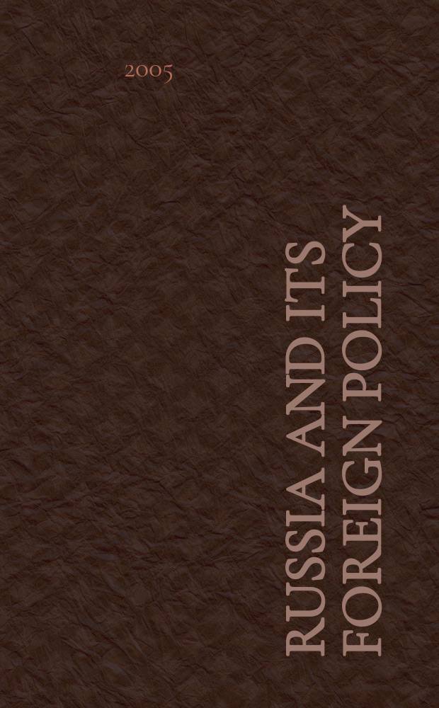 Russia and its foreign policy : influences, interests and issues = Россия и ее внешняя политика: Влияние, интересы и источники
