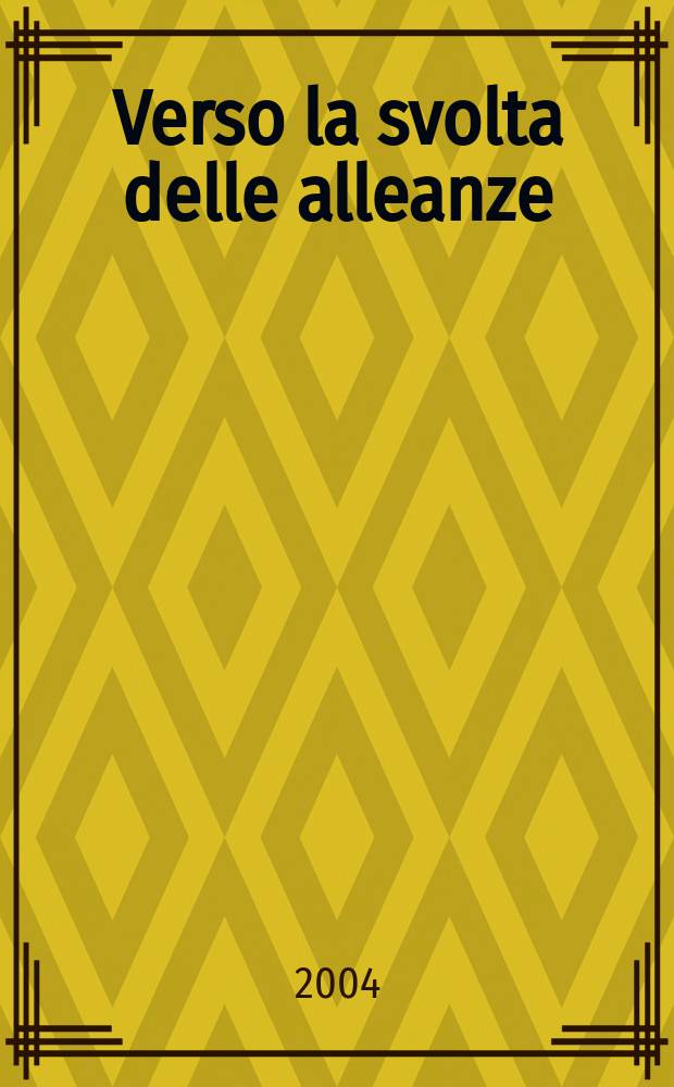 Verso la svolta delle alleanze : la politica estera dell'Italia ai primi del novecento : il volume riporta le relazioni presentate alla Quarta Giornata di studio Luigi Luzzatti per la storia dell'Italia contemporanea (Venezia, 18 ottobre 1996) = Поворот к объединению: внешняя политика Италии конца 19-го начала 20-го вв.