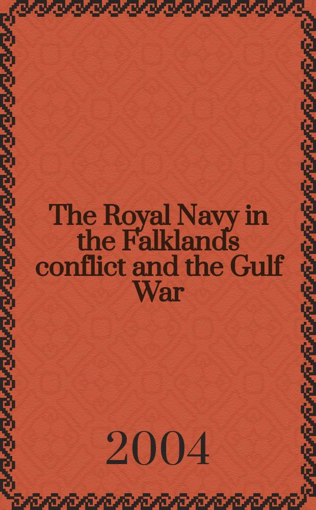 The Royal Navy in the Falklands conflict and the Gulf War: culture and strategy = Королевский военно-морской флот в Фолклендском конфликте и войне в зоне Персидского залива