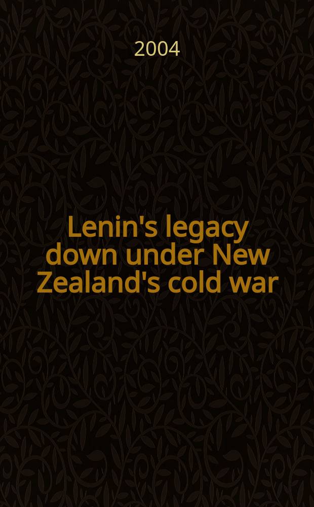 Lenin's legacy down under New Zealand's cold war = Ленинское наследство в Новой Зеландии: холодная война