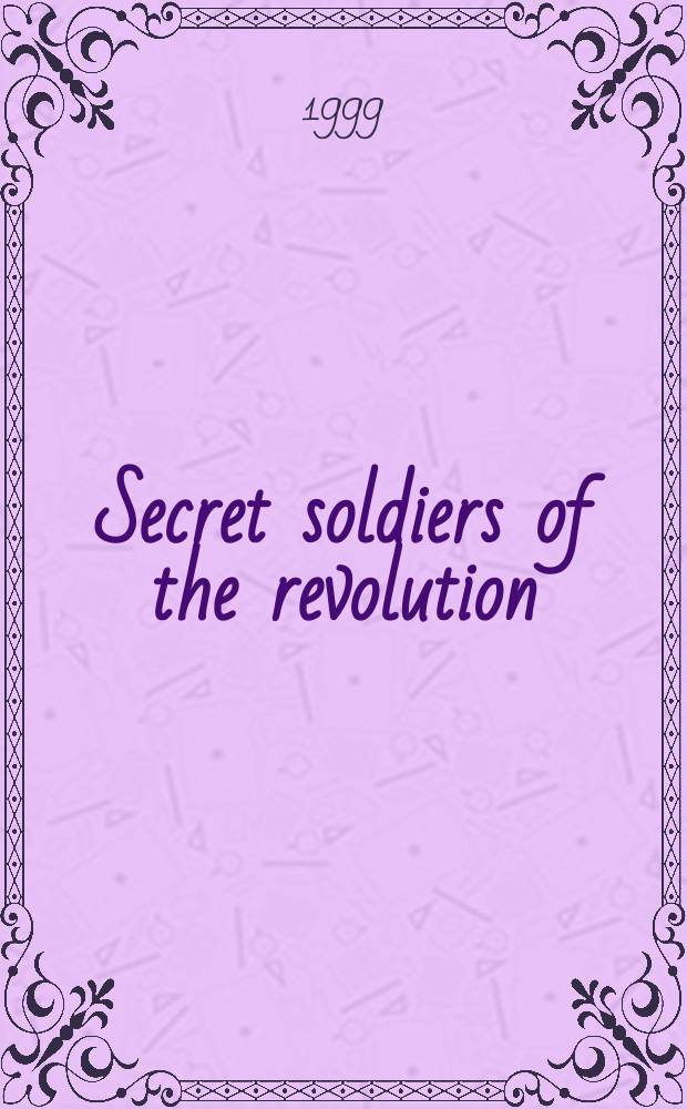 Secret soldiers of the revolution : Soviet military intelligence, 1918-1933 = Тайные солдаты революции: советская военная разведка, 1918-1933