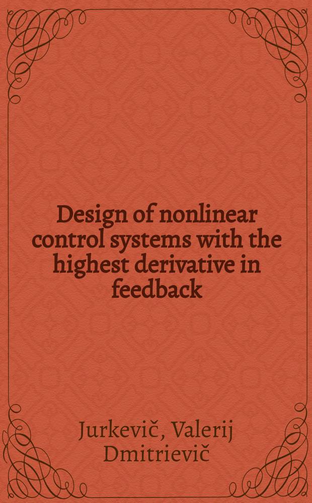 Design of nonlinear control systems with the highest derivative in feedback