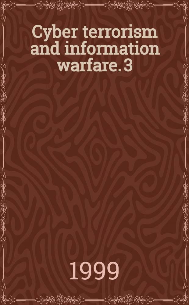 Cyber terrorism and information warfare. 3 : Critical infrastructure protection issues = Защита инфраструктуры в чрезвычайных ситуациях
