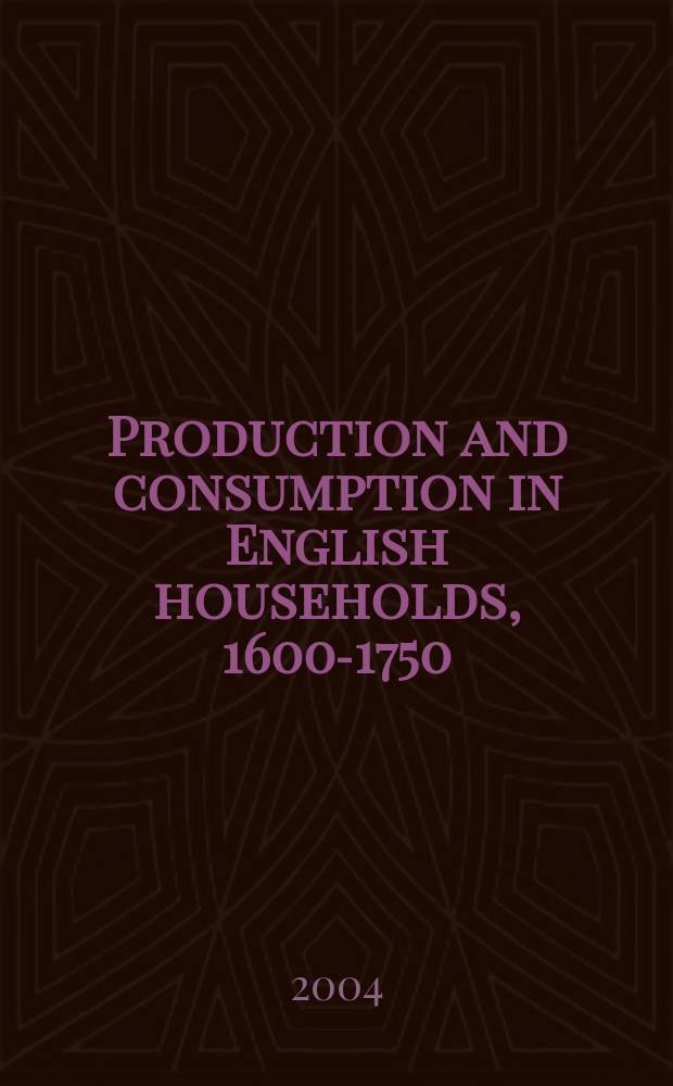 Production and consumption in English households, 1600-1750 = Производство и потребление в домашнем хозяйстве в Англии 1600 - 1750