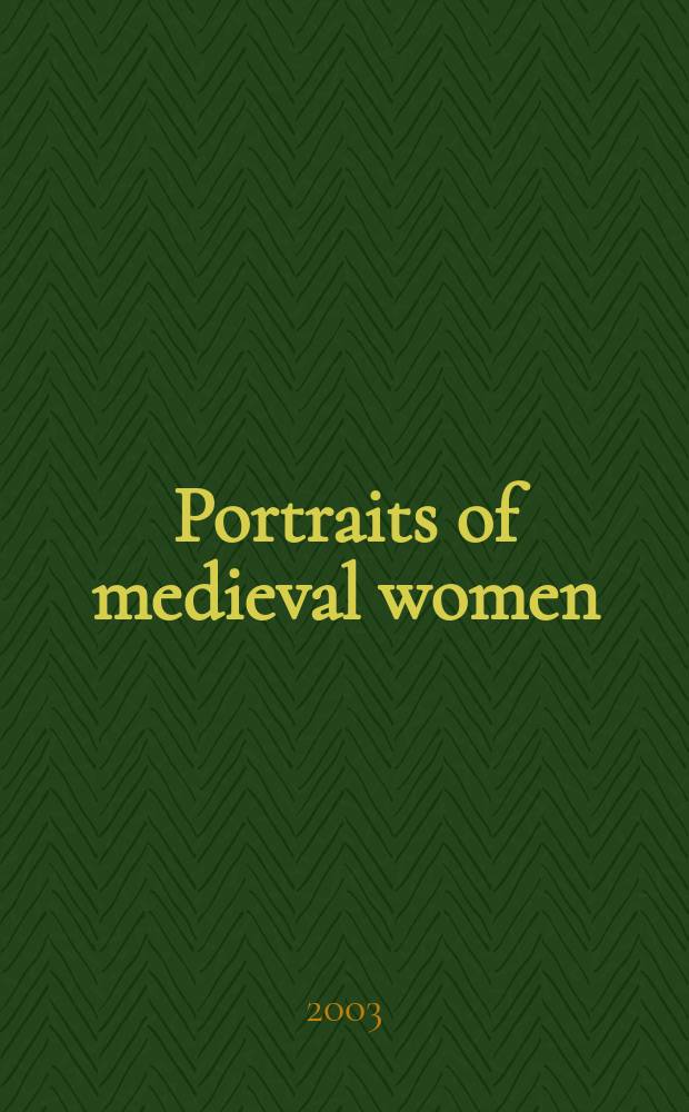 Portraits of medieval women : family, marriage, and politics in England, 1225-1350 = Портреты средневековых женщин: семья, брак и политика в Англии,1225-1350