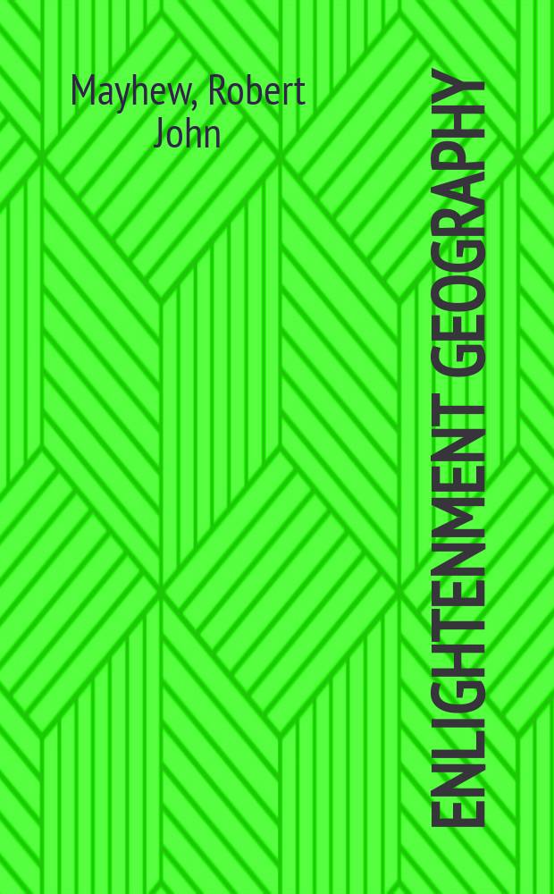 Enlightenment geography : the political languages of British geography, 1650-1850 = Географическое просвещение: политический язык британской географии, 1650-1850
