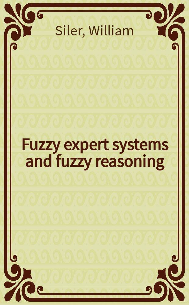 Fuzzy expert systems and fuzzy reasoning