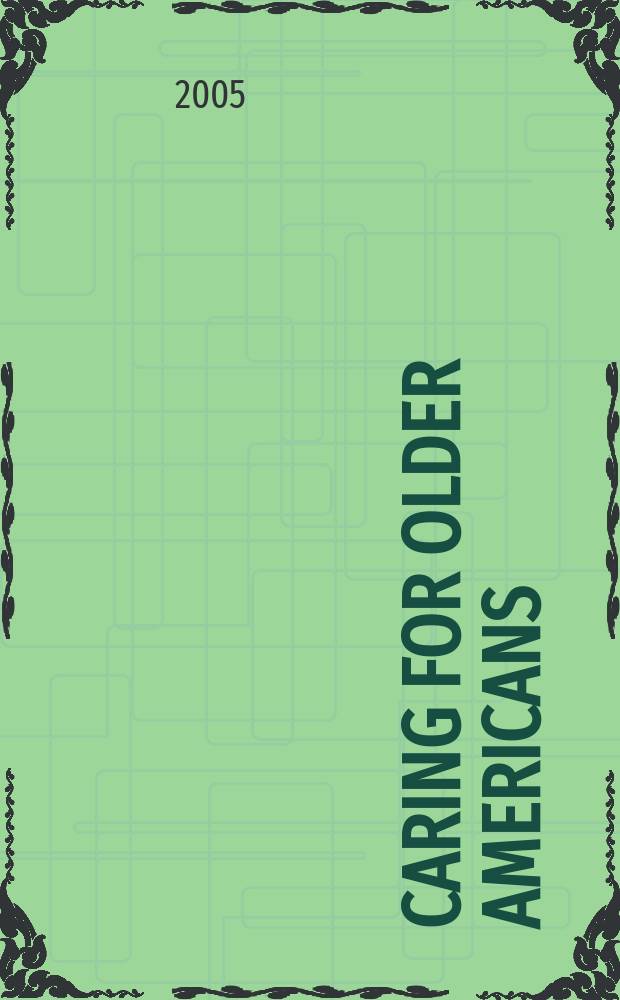 Caring for older Americans : the future of geriatric medicine = Помощь старым американцам:будущее гериатрической медицины