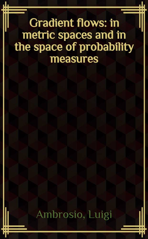 Gradient flows : in metric spaces and in the space of probability measures