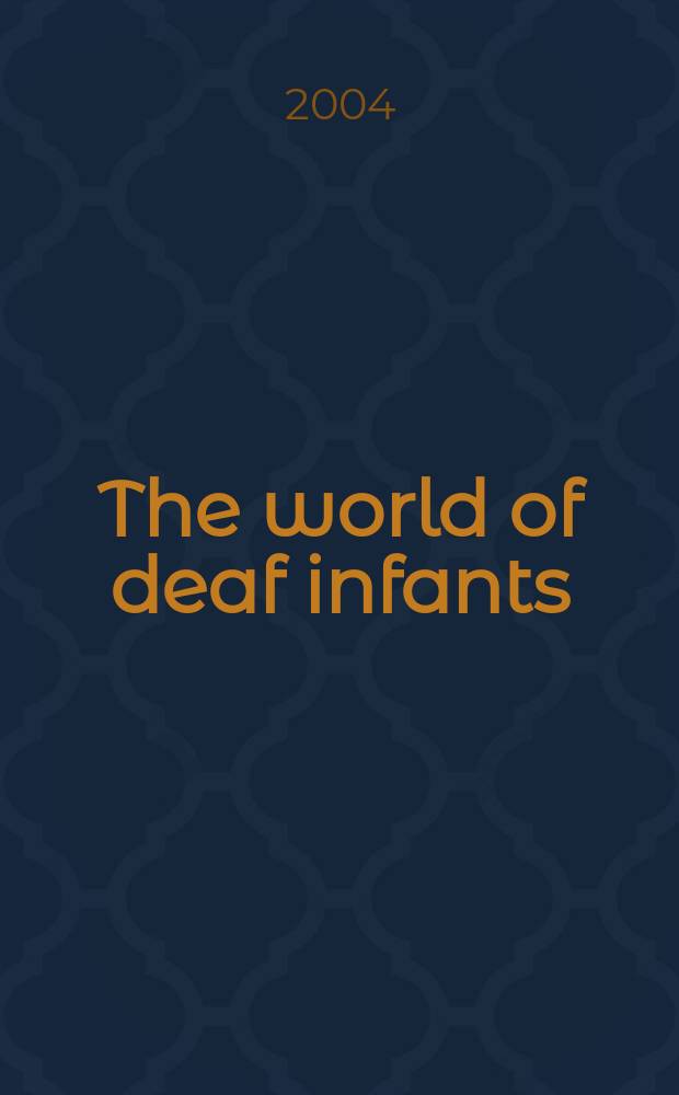 The world of deaf infants : a longitudinal study = Мир глухих детей