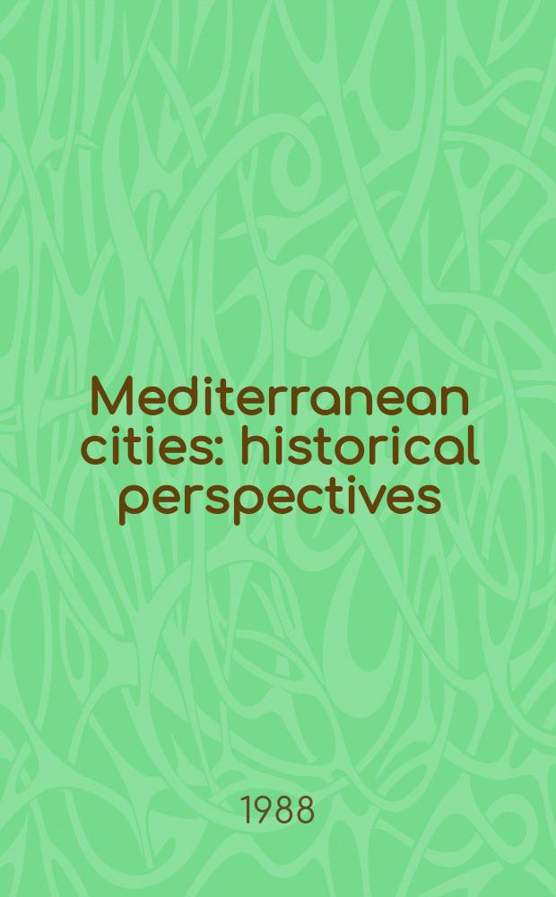 Mediterranean cities: historical perspectives = Средиземноморские города: исторические перспективы
