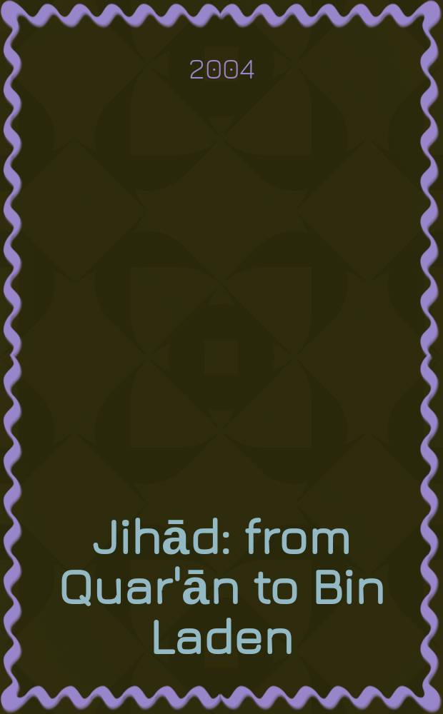 Jihād : from Quar'ān to Bin Laden = Джихад: От Корана до Бен Ладена