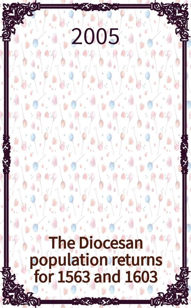 The Diocesan population returns for 1563 and 1603 = Население приходов по отчетам 1563-1603