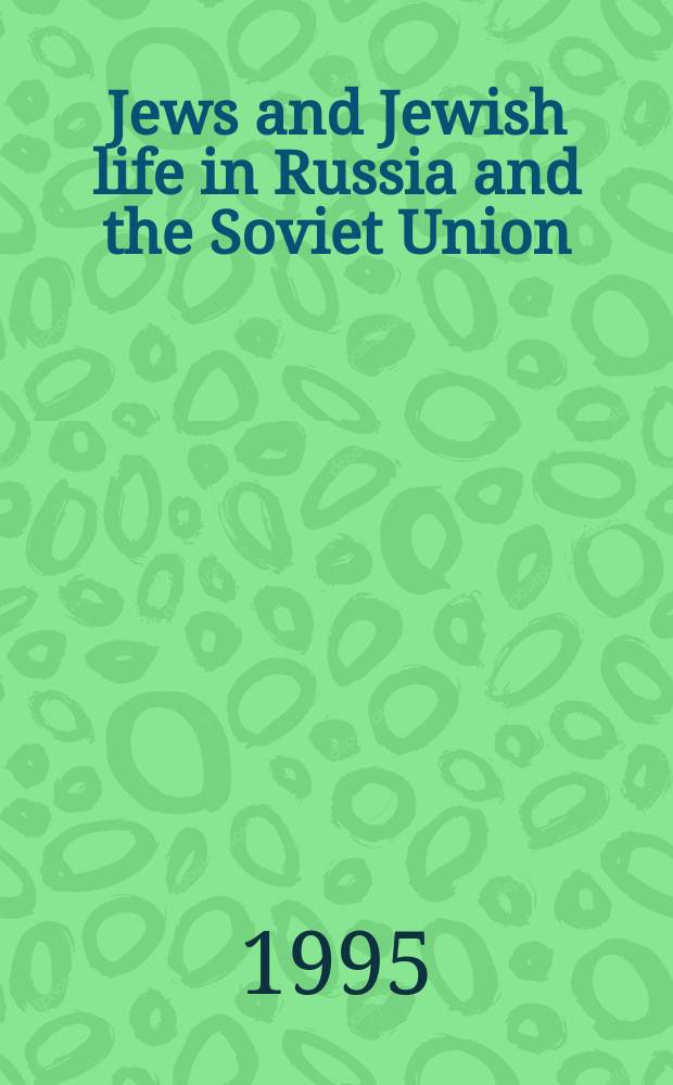 Jews and Jewish life in Russia and the Soviet Union = Евреи и их жизнь в России и Советском Союзе