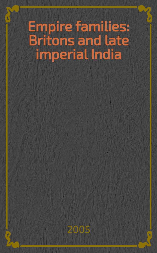 Empire families : Britons and late imperial India = Имперские семьи: британицы в позднеимперской Индии