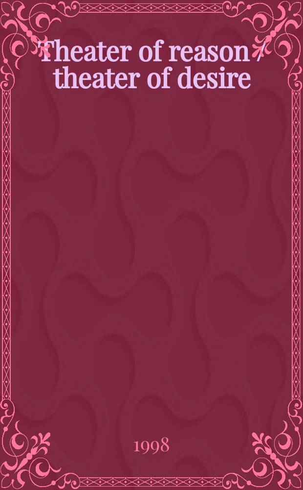 Theater of reason / theater of desire : the art of Alexandre Benois and Léon Bakst : a catalogue of Exhibition, Thyssen-Bornemisza foundation, Vila Favorita, Castagnola, June 5 - November 1, 1998 = Театр разума/театр мечты. Искусство Александра Бенуа и Льва Бакста