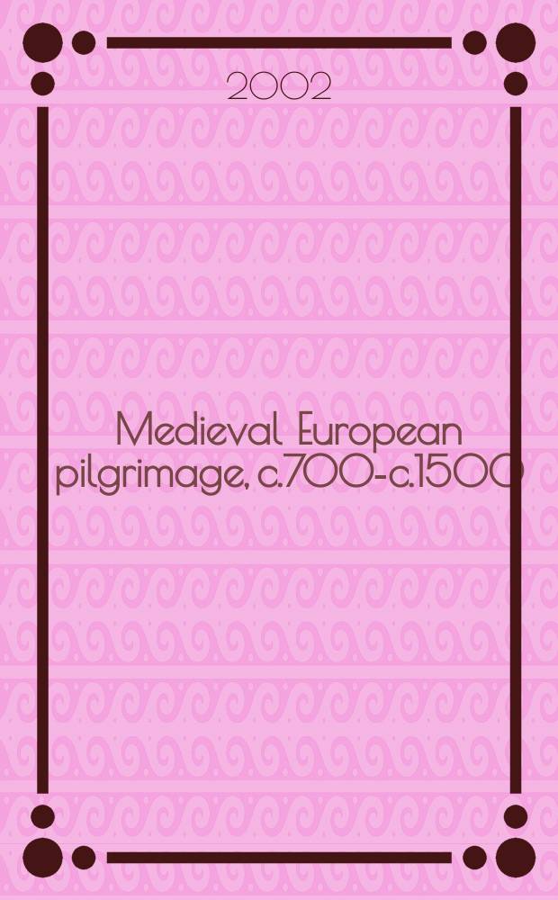 Medieval European pilgrimage, c.700-c.1500 = Средневековое европейское паломничество, 700-1500