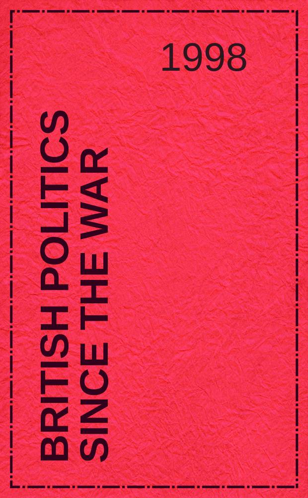 British politics since the War = Британская политика со времен Войны