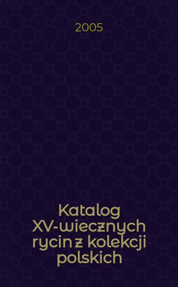 Katalog XV-wiecznych rycin z kolekcji polskich = Каталог графики 15 в. из польских коллекций