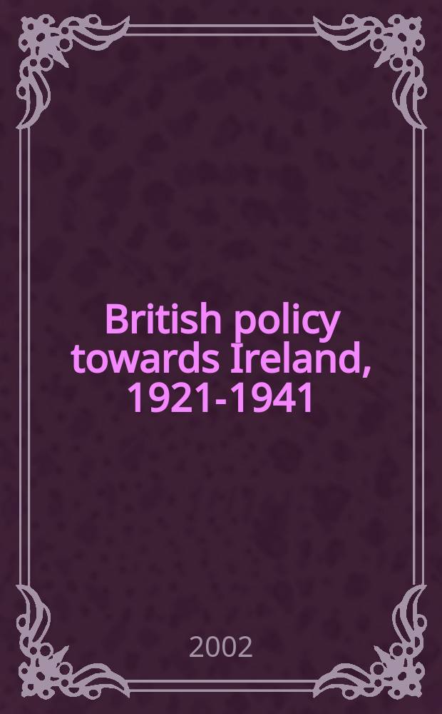 British policy towards Ireland, 1921-1941 = Британская политика в отношении Ирландии