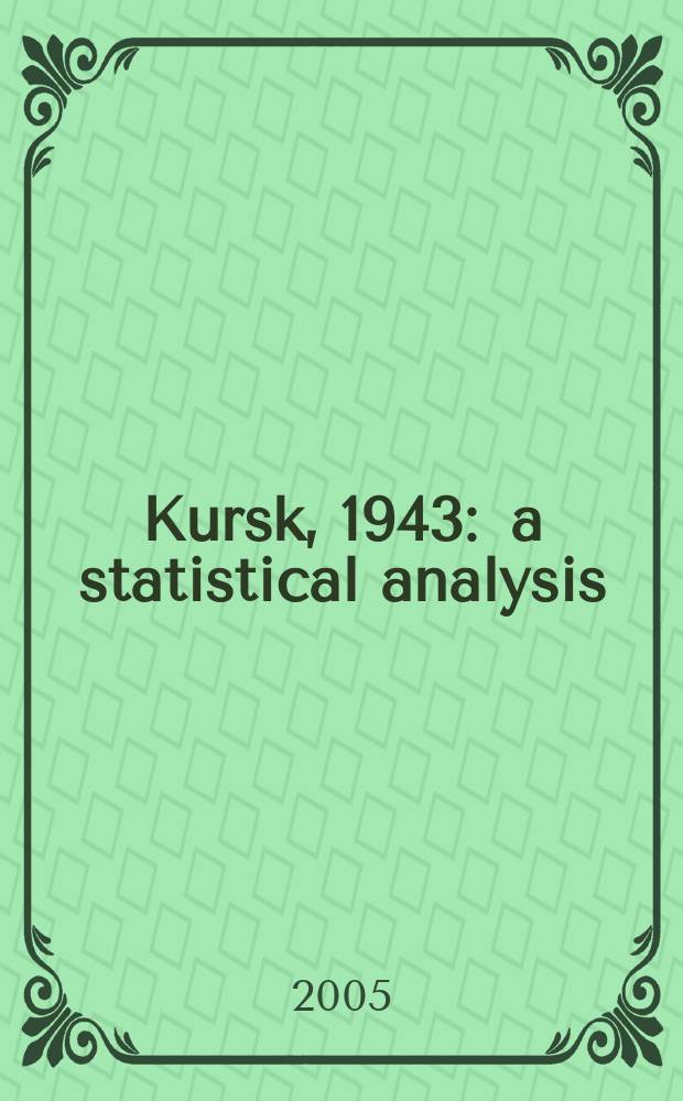 Kursk, 1943 : a statistical analysis = Курск, 1943: статистический анализ