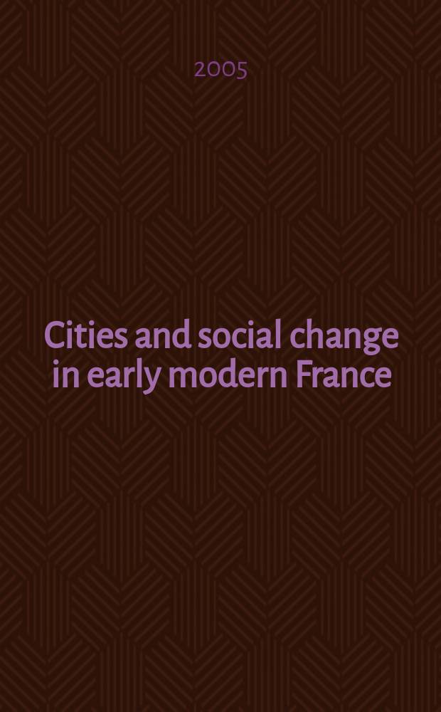 Cities and social change in early modern France = Города и социальные перемены во Франции эпохи раннего нового времени