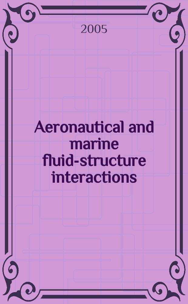 Aeronautical and marine fluid-structure interactions : papers of the 8th International conference on flow-induced vibrations, July 2004, Palaiseau