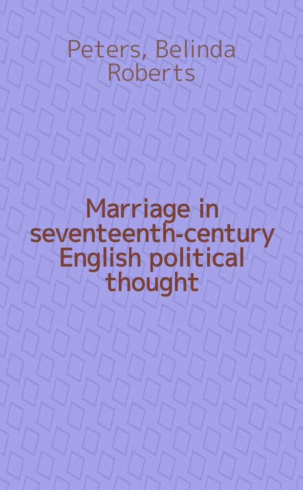 Marriage in seventeenth-century English political thought = Брак в английской политической мысли 17 в.