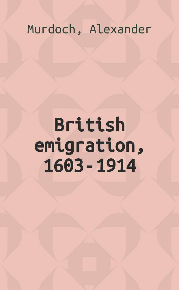 British emigration, 1603-1914 = Британская эмиграция,1603-1914