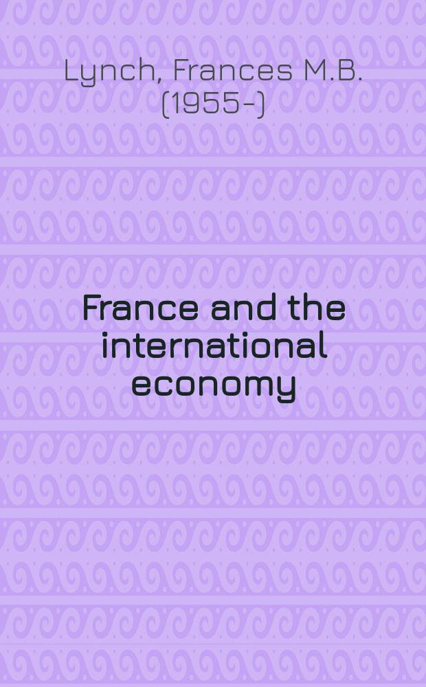 France and the international economy : from Vichy to the Treaty of Rome = Франция и международная экономика