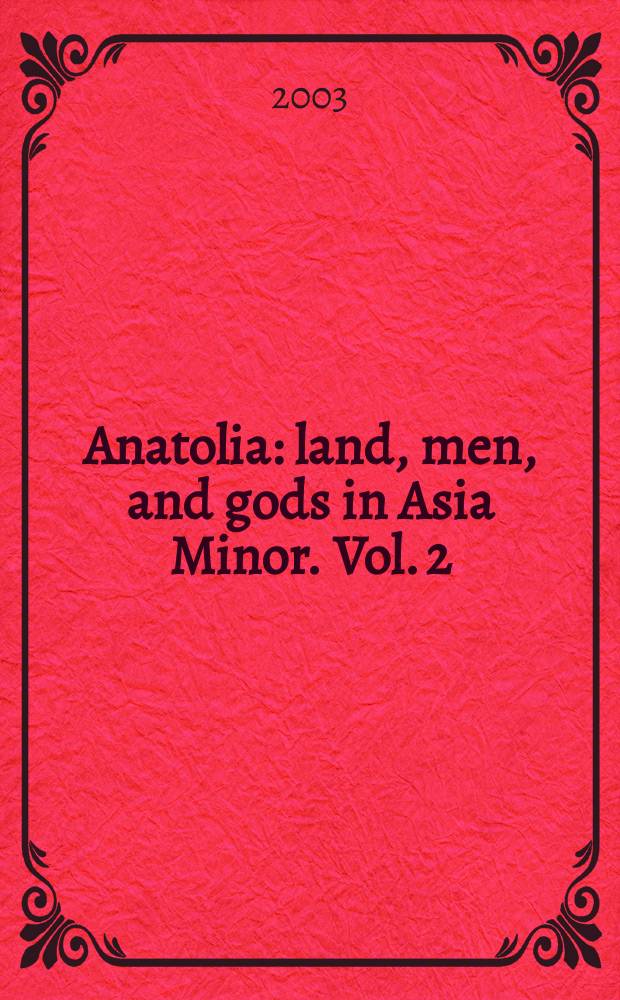 Anatolia : land, men, and gods in Asia Minor. Vol. 2 : The rise of the Church = Возрождение церкви
