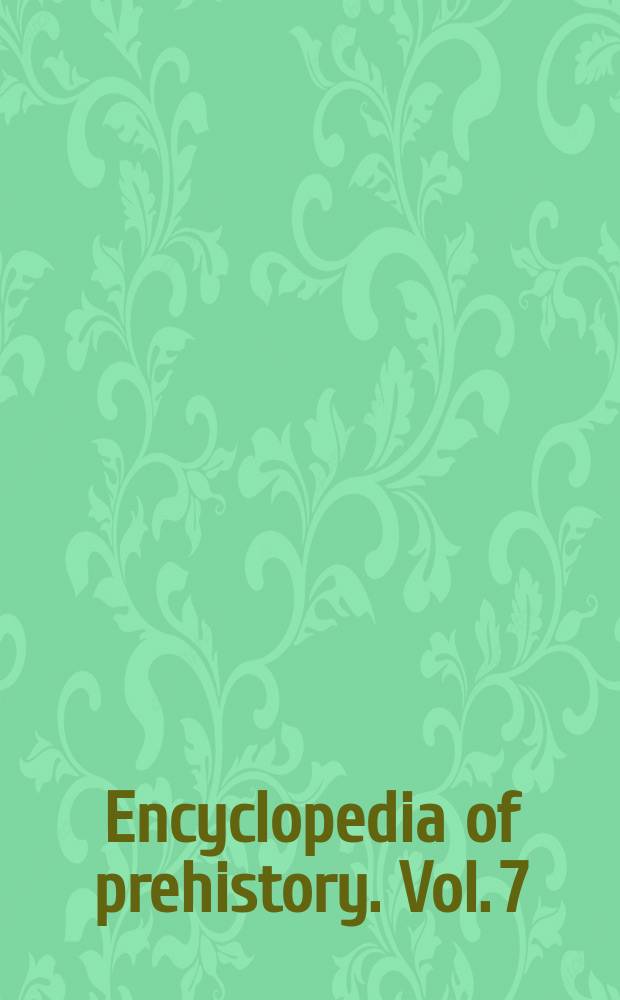 Encyclopedia of prehistory. Vol. 7 : South America