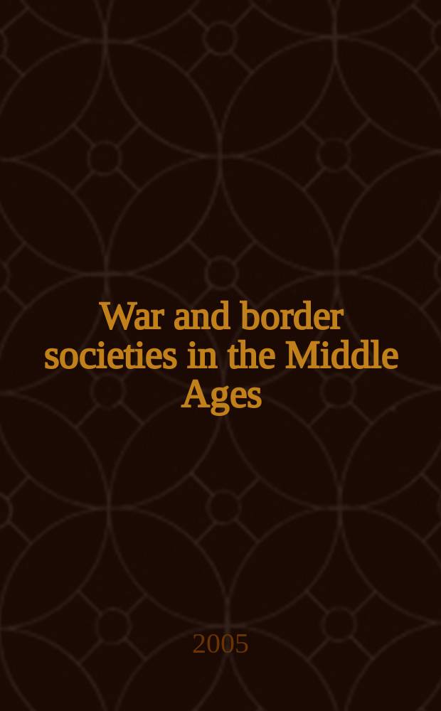 War and border societies in the Middle Ages : based on the papers presented at a Conference held at Otterburn Hall, Northumberland, in September 1988 = Война и границы в средие века