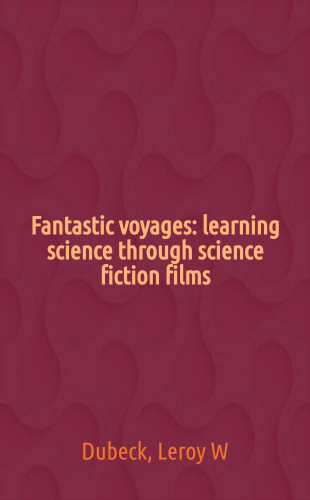 Fantastic voyages : learning science through science fiction films = Фантастические приключения