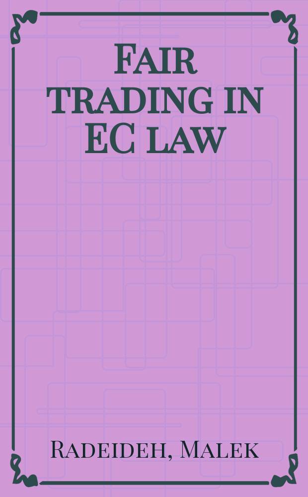 Fair trading in EC law : information and consumer choice in the internal market = Взаимовыгодная торговля