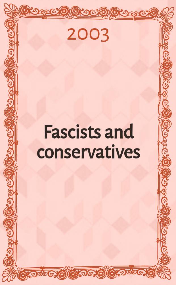 Fascists and conservatives : the radical right and the establishment in twentieth-century Europe = Фашисты и консерватизм: крайне правые и их организации в Европе в 20-м веке