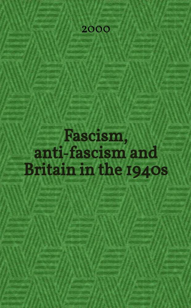 Fascism, anti-fascism and Britain in the 1940s = Фашизм, антифашизм и Британия в 1940-х