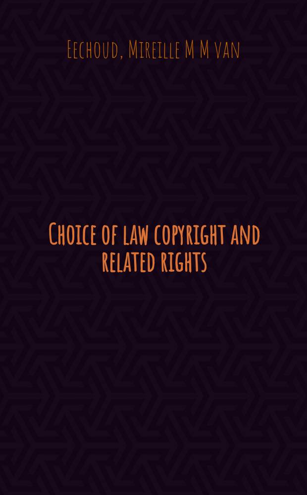 Choice of law copyright and related rights : alternatives to the Lex protections = Выбор правовой нормы в авторском праве и связанные с этим права